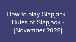 How to play Slapjack | Rules of Slapjack - [November 2022]